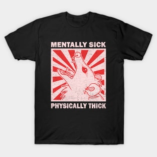 Possum - Mentally Sick Physically Thick T-Shirt